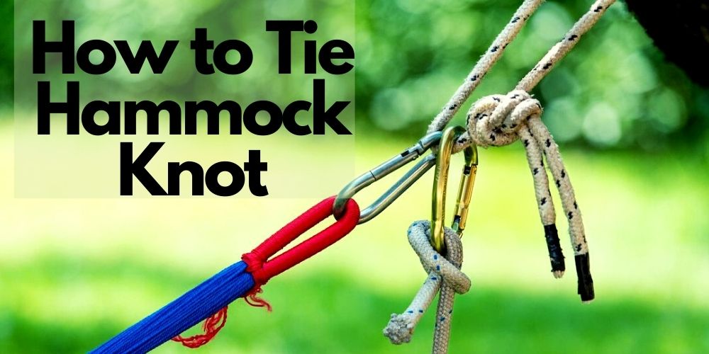 How to tie Hammock knot: learn about 7 Knots