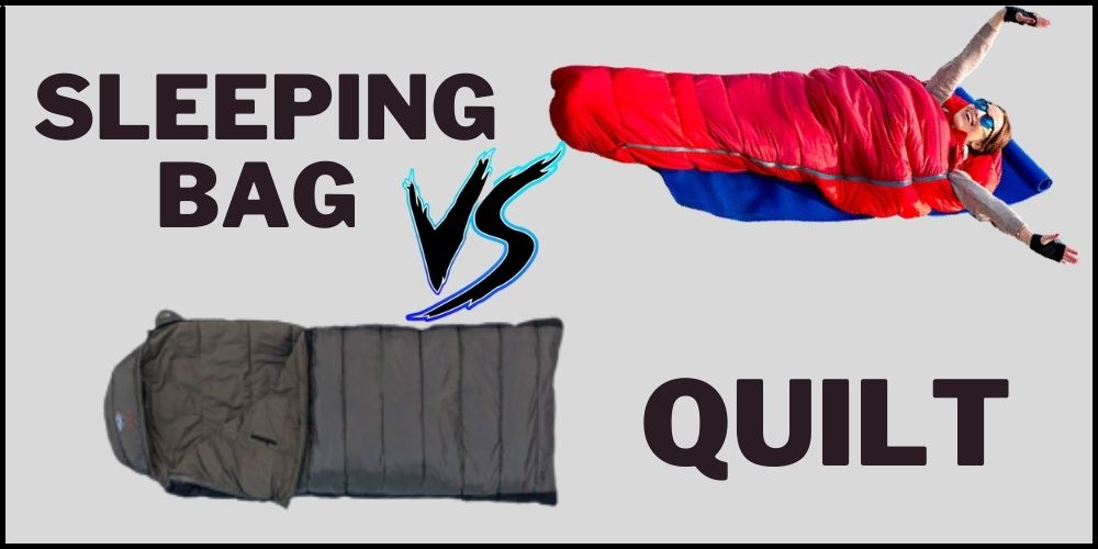 Sleeping Bag vs Quilt