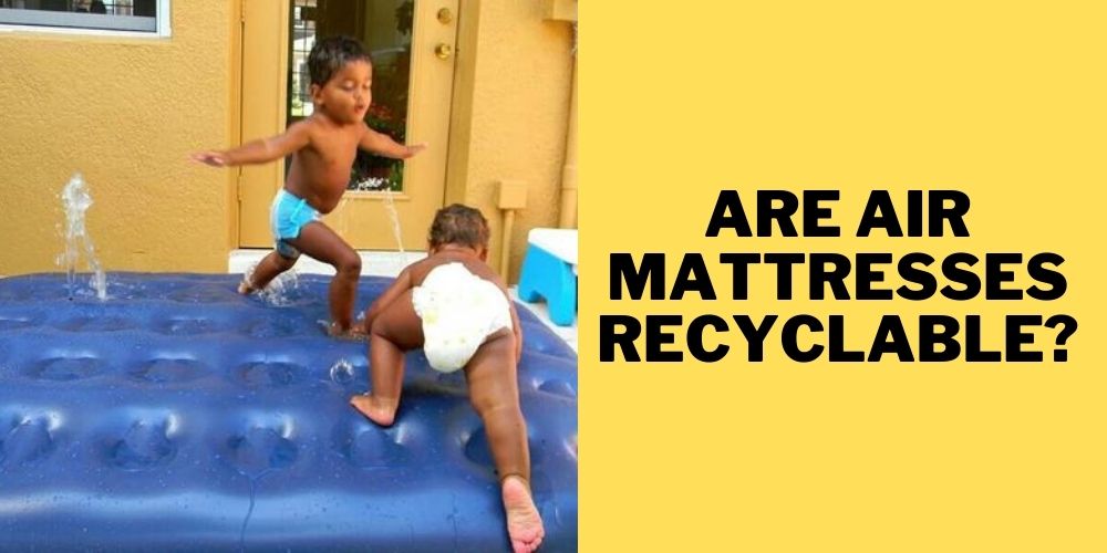Are Air Mattresses Recyclable