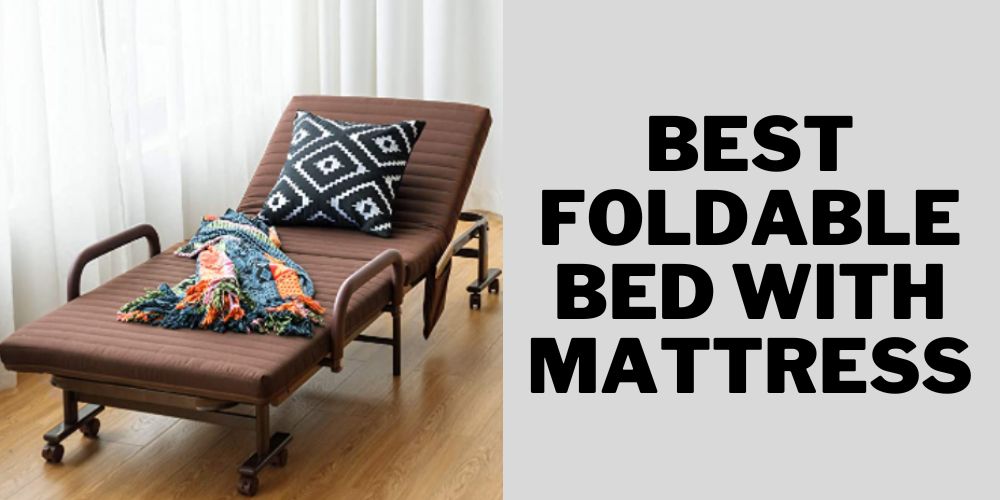 Best foldable bed with mattress