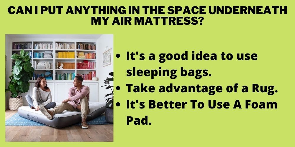 Can I put anything in the space underneath my air mattress?