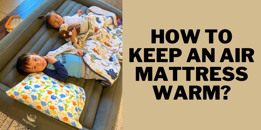how to keep an air mattress warm