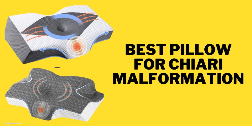 Best Pillow for Chiari Malformation
