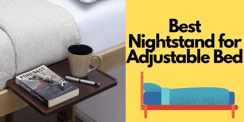 Best nightstand for adjustable bed